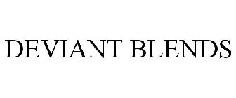DEVIANT BLENDS