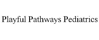 PLAYFUL PATHWAYS PEDIATRICS