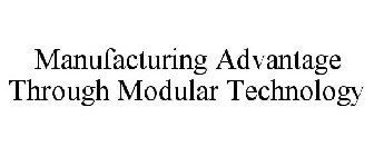 MANUFACTURING ADVANTAGE THROUGH MODULAR TECHNOLOGY