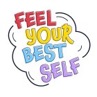 FEEL YOUR BEST SELF