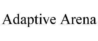 ADAPTIVE ARENA