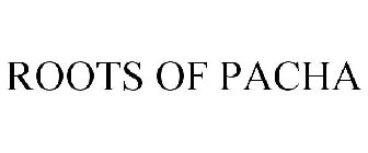 ROOTS OF PACHA