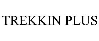 TREKKIN PLUS