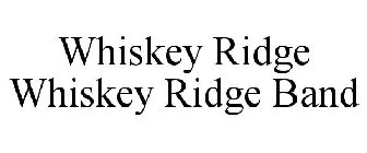 WHISKEY RIDGE WHISKEY RIDGE BAND