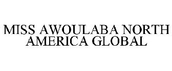 MISS AWOULABA NORTH AMERICA GLOBAL