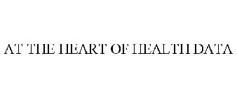 AT THE HEART OF HEALTH DATA