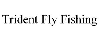 TRIDENT FLY FISHING