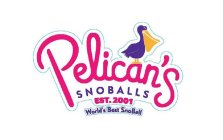 PELICAN'S SNOBALLS EST. 2001 WORLD'S BEST SNOBALL
