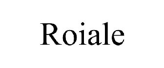 ROIALE