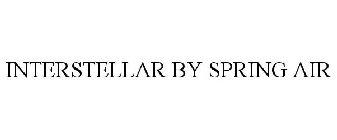 INTERSTELLAR BY SPRING AIR