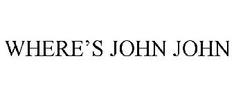 WHERE'S JOHN JOHN