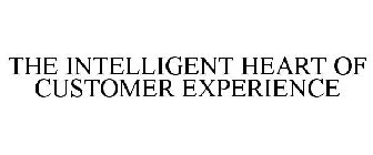 THE INTELLIGENT HEART OF CUSTOMER EXPERIENCE
