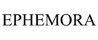 EPHEMORA