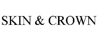 SKIN & CROWN