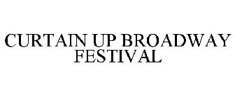 CURTAIN UP BROADWAY FESTIVAL