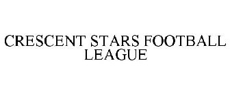 CRESCENT STARS FOOTBALL LEAGUE