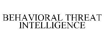 BEHAVIORAL THREAT INTELLIGENCE