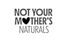 NOT YOUR MOTHER'S NATURALS