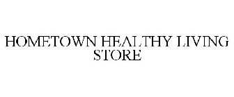 HOMETOWN HEALTHY LIVING STORE