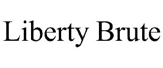 LIBERTY BRUTE