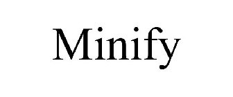 MINIFY