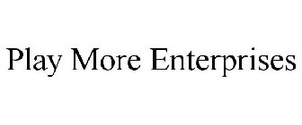 PLAY MORE ENTERPRISES