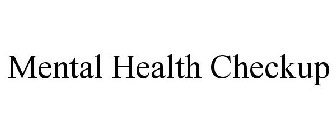 MENTAL HEALTH CHECKUP