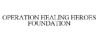 OPERATION HEALING HEROES FOUNDATION