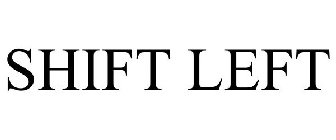 SHIFT LEFT