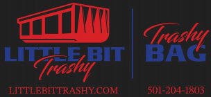 LITTLE BIT TRASHY LITTLEBITTRASHY.COM TRASHY BAG 501-204-1803ASHY BAG 501-204-1803