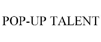 POP-UP TALENT