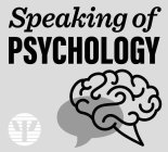 SPEAKING OF PSYCHOLOGY