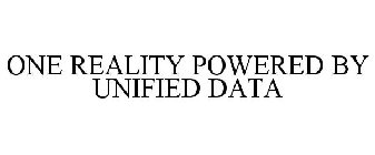 ONE REALITY POWERED BY UNIFIED DATA