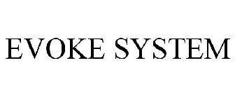 EVOKE SYSTEM