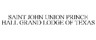 SAINT JOHN UNION PRINCE HALL GRAND LODGE OF TEXAS