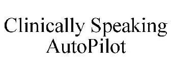 CLINICALLY SPEAKING AUTOPILOT