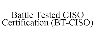 BATTLE TESTED CISO CERTIFICATION (BT-CISO)