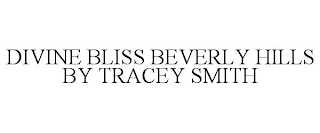 DIVINE BLISS BEVERLY HILLS BY TRACEY SMITH