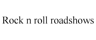 ROCK N ROLL ROADSHOWS