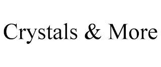 CRYSTALS & MORE