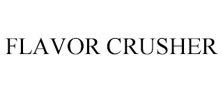 FLAVOR CRUSHER