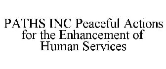 PATHS INC PEACEFUL ACTIONS FOR THE ENHANCEMENT OF HUMAN SERVICES