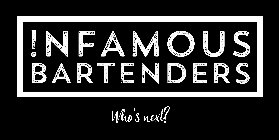 !NFAMOUS BARTENDERS WHO'S NEXT?