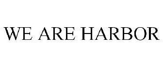 WE ARE HARBOR