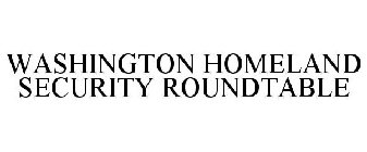 WASHINGTON HOMELAND SECURITY ROUNDTABLE