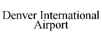 DENVER INTERNATIONAL AIRPORT