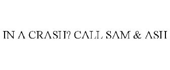 IN A CRASH? CALL SAM & ASH