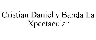 CRISTIAN DANIEL Y BANDA LA XPECTACULAR