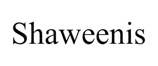 SHAWEENIS