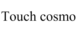 TOUCH COSMO